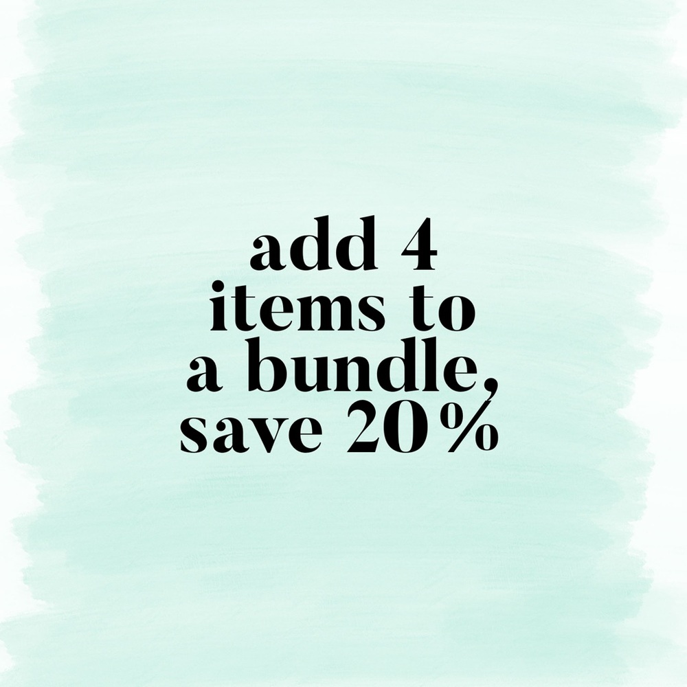 Add any 4 items to a bundle and save 20%